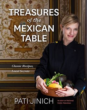 portada Pati Jinich Treasures of the Mexican Table: Classic Recipes, Local Secrets (in English)