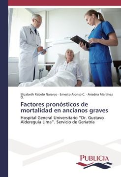 portada Factores pronósticos de mortalidad en ancianos graves: Hospital General Universitario "Dr. Gustavo Aldereguía Lima". Servicio de Geriatría