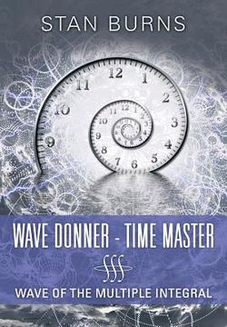 portada Wave Donner - Time Master: Wave of the Multiple Integral (en Inglés)