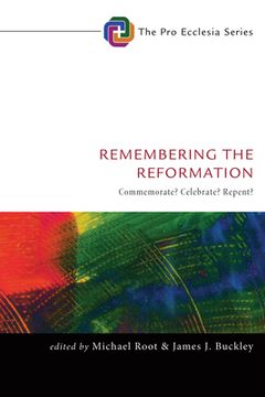 portada Remembering the Reformation: Commemorate? Celebrate? Repent? (en Inglés)
