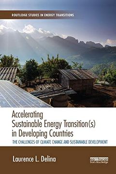 portada Accelerating Sustainable Energy Transition(S) in Developing Countries: The Challenges of Climate Change and Sustainable Development (Routledge Studies in Energy Transitions) (en Inglés)