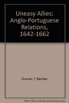 portada Uneasy Allies: Anglo-Portuguese Relations, 1642-1662 