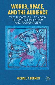portada Words, Space, and the Audience: The Theatrical Tension Between Empiricism and Rationalism (in English)