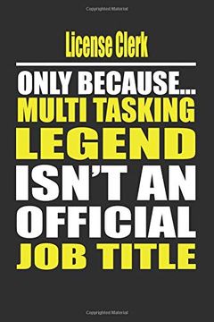 portada License Clerk Only Because Multi Tasking Legend Isn't an Official job Title (en Inglés)