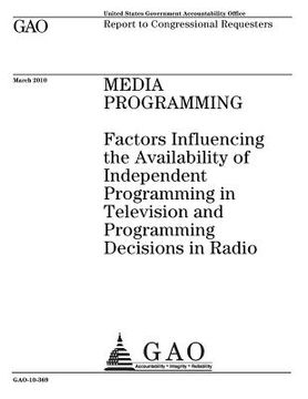 portada Media programming: factors influencing the availability of independent programming in television and programming decisions in radio: repo (en Inglés)