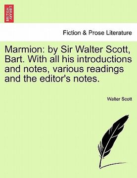 portada marmion: by sir walter scott, bart. with all his introductions and notes, various readings and the editor's notes.