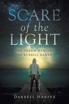 portada Scare of the Light: The Dream Memoirs of Russell Banks (en Inglés)