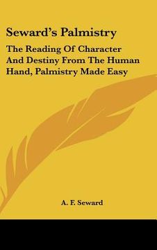 portada seward's palmistry: the reading of character and destiny from the human hand, palmistry made easy