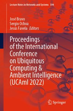 portada Proceedings of the International Conference on Ubiquitous Computing & Ambient Intelligence (Ucami 2022) (en Inglés)