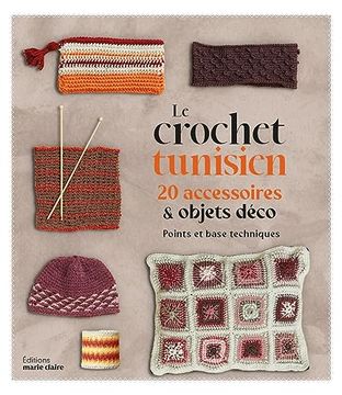 portada Le Crochet Tunisien: 20 Accessoires et Objets Déco