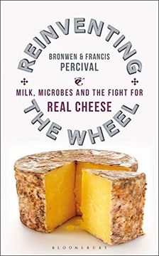 portada Reinventing the Wheel: Milk, Microbes and the Fight for Real Cheese (in English)