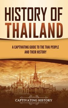 portada History of Thailand: A Captivating Guide to the Thai People and Their History (en Inglés)