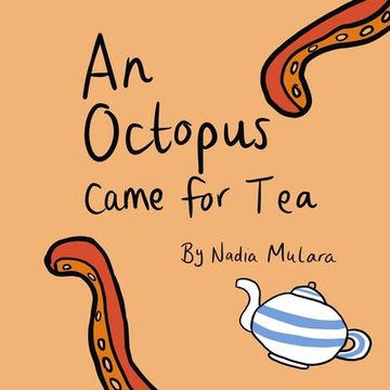 portada An octopus came for tea: A fun rhyming picture book for age 3-8 (en Inglés)