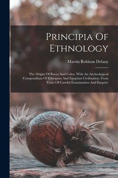 portada Principia Of Ethnology: The Origin Of Races And Color, With An Archeological Compendium Of Ethiopian And Egyptian Civilization, From Years Of (en Inglés)