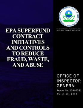portada EPA Superfund Contract Initiatives and Controls to Reduce, Fraud, Waste, and Abuse (en Inglés)