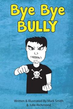 portada Bye Bye Bully: A Super Funny Illustrated Book for Kids 8-13 (en Inglés)