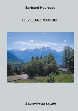 portada Le Village magique: Souvenirs de Leysin (in French)