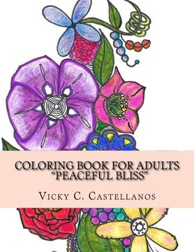 portada Coloring Book for Adults "Peaceful Bliss": HAND DRAWN Coloring Book for Adults Peaceful Bliss-Therapeutic,Calming,Anti-stress,Mindfulness and Soothing: PEACEFUL BLISS: Volume 1