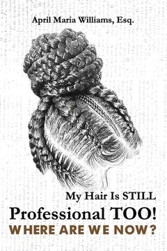 portada My Hair Is Still Professional TOO! Where Are We Now? (en Inglés)