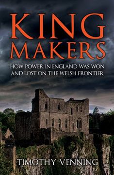 portada Kingmakers: How Power in England Was Won and Lost on the Welsh Frontier (en Inglés)