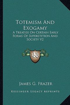 portada totemism and exogamy: a treatise on certain early forms of superstition and society v2 (in English)
