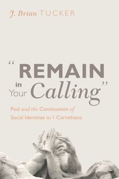 portada Remain in Your Calling: Paul and the Continuation of Social Identities in 1 Corinthians (en Inglés)