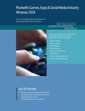 portada Plunkett's Games, Apps & Social Media Industry Almanac 2024: Games, Apps & Social Media Industry Market Research, Statistics, Trends and Leading Compa (en Inglés)