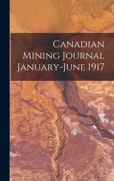 portada Canadian Mining Journal January-June 1917 (en Inglés)
