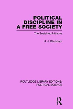 portada Political Discipline in a Free Society (Routledge Library Editions: Political Science Volume 40): The Sustained Initiative (en Inglés)