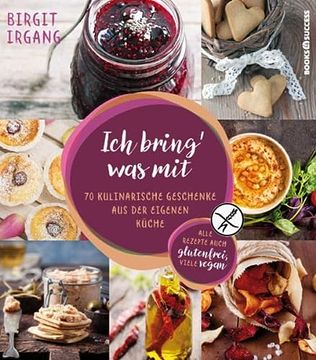 portada Ich Bring' was Mit: 70 Kulinarische Geschenke aus der Eigenen Küche - Alles Auch Glutenfrei (en Alemán)
