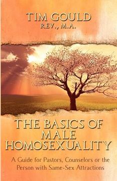 portada the basics of male homosexuality (a guide for pastors, counselors or the person with same-sex attractions) (in English)