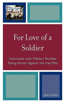 portada for love of a soldier: interviews with military families taking action against the iraq war (en Inglés)