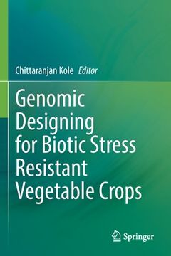 portada Genomic Designing for Biotic Stress Resistant Vegetable Crops (in English)