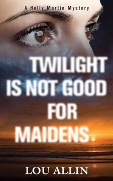 portada Twilight is not Good for Maidens: A Holly Martin Mystery (en Inglés)