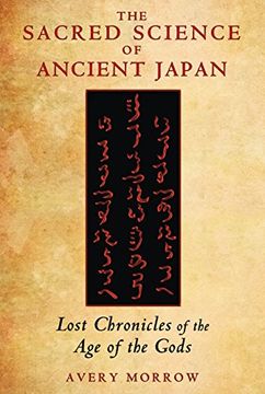 portada the sacred science of ancient japan: lost chronicles of the age of the gods (en Inglés)