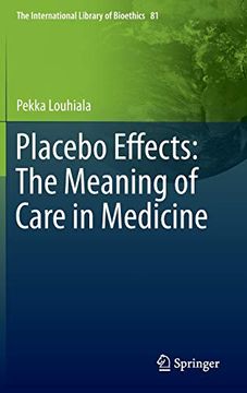 portada Placebo Effects: The Meaning of Care in Medicine (The International Library of Bioethics) (in English)