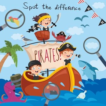 portada Spot The Difference - Pirates!: A Fun Search and Solve Book for 4-8 Year Olds (en Inglés)
