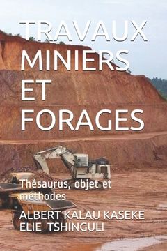 portada Travaux Miniers Et Forages: Thésaurus, objet et méthodes: Mémento, Tome 1 (en Francés)