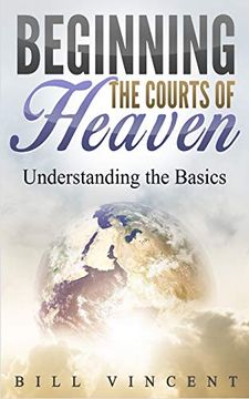 portada Beginning the Courts of Heaven: Understanding the Basics (en Inglés)