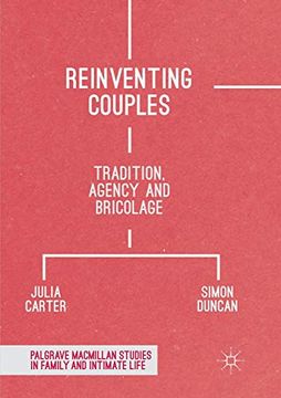portada Reinventing Couples: Tradition, Agency and Bricolage (Palgrave Macmillan Studies in Family and Intimate Life) (in English)