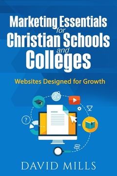 portada Marketing Essentials for Christian Schools and Colleges: Websites Designed for Growth (en Inglés)