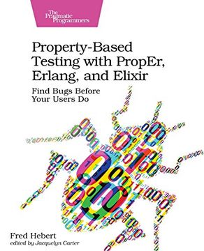 portada Property-Based Testing With Proper, Erlang, and Elixir: Find Bugs Before Your Users do (en Inglés)