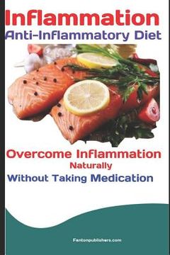 portada Inflammation: Anti-Inflammatory Diet: Overcome Inflammation Naturally Without Taking Medication (en Inglés)