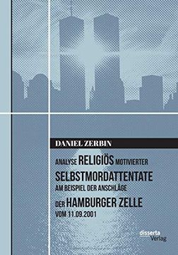 portada Analyse Religiös Motivierter Selbstmordattentate am Beispiel der Anschläge der Hamburger Zelle vom 11. 09. 2001 (en Alemán)