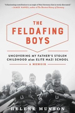 portada The Feldafing Boys: Uncovering My Father's Stolen Childhood at an Elite Nazi School (in English)