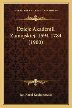 portada Dzieje Akademii Zamojskiej, 1594-1784 (1900) (en Polaco)