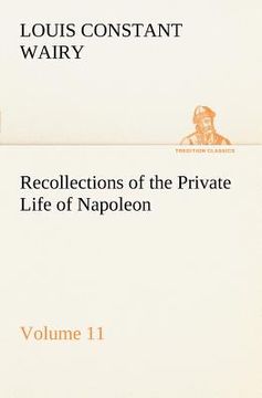 portada recollections of the private life of napoleon - volume 11 (en Inglés)