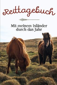 portada Reittagebuch: Das Reit- und Trainingsbuch zum Eintragen für über 200 Reiteinheiten - Mit meinem Isländer durch das Jahr - Jahreskale (en Alemán)
