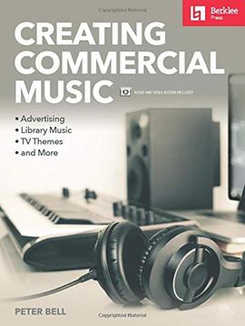 portada Creating Commercial Music: Advertising * Library Music * tv Themes * and More (in English)