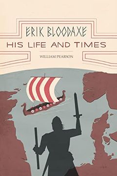 portada Erik Bloodaxe: His Life and Times (A Royal Viking in his Historical and Geographical Settings) (in English)